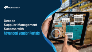 Decode Supplier Management Success with Advanced Vendor Portals