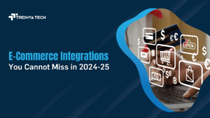 E-Commerce Integrations You Cannot Miss in 2024-25