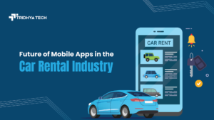 Future of Mobile Apps in the Car Rental Industry – 2025 and Beyond